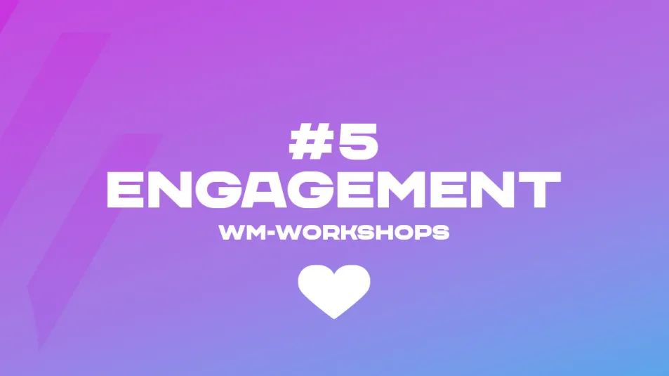 Engagement - WM-Workshops