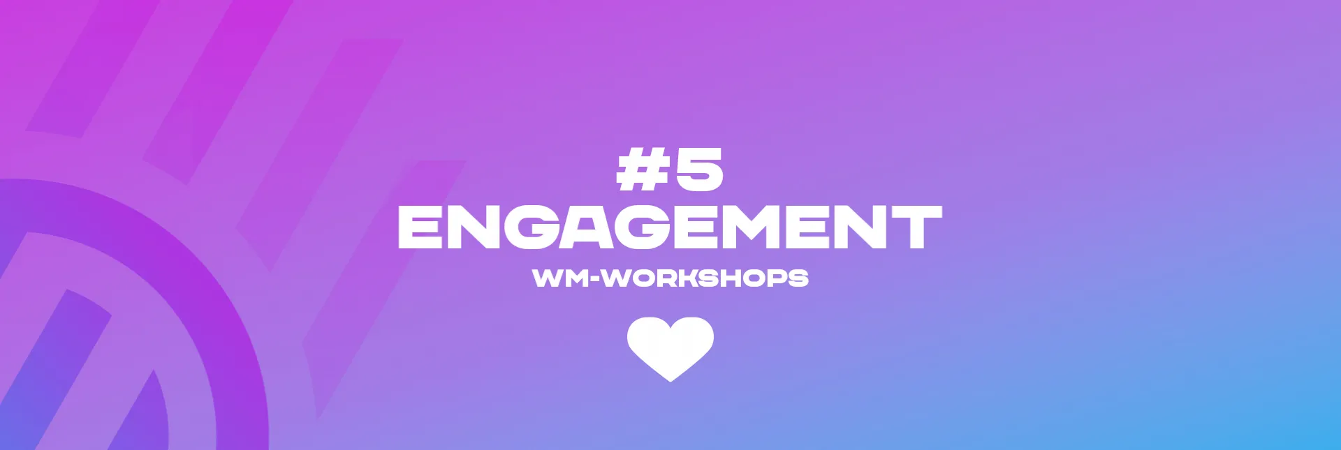 Engagement - WM-Workshops
